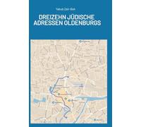 Jüdische Adressen Oldenburgs: Das jüdische Leben der Stadt Oldenburg entwickelt sich und wächst auch heute noch weiter.