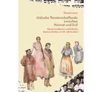 Jüdische Theaterschaffende zwischen Heimat und Exil: Theatertraditionen und jüdische Gemeinschaften im 20. Jahrhundert: 32