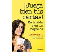 ¡Juega bien tus cartas! : en la vida y en los negocios