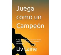Juega como un Campeón: El Viaje del Tenista Entrenamiento Mental, Táctico y Técnico para Atletas Juveniles y Competitivos