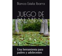 JUEGO DE PALABRAS: Una herramienta para padres y adolecentes (Spanish Edition)