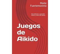 Juegos de Aikido: Para disfrutar y aprender dentro y fuera del tatami
