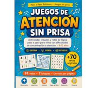 Juegos de atención sin prisa: Actividades visuales y retos de lógica paso a paso para niños con dificultades de concentración o atención · 8-12 años