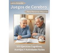 Juegos de Cerebro para Personas Mayores en Español: 100 Ejercicios Cognitivos Fáciles, Juegos de Memoria y Actividades para Personas Mayores y ... Seres Queridos y Residentes en Geriátricos.