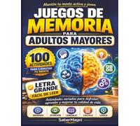 Juegos de Memoria para Adultos Mayores: 100 Pasatiempos y Ejercicios de Memoria, Atención, Lógica, Lenguaje y Cálculo | Letra Grande