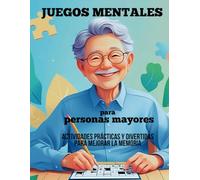 JUEGOS MENTALES para PERSONAS MAYORES: Actividades prácticas y divertidas para mejorar la memoria: Ejercicios de Estimulación Cognitiva para Potenciar ... Mayores:Sopa de Letras, Laberintos, Refranes
