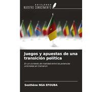 Juegos y apuestas de una transición política: En un contexto de rivalidad entre las potencias coloniales en Camerún