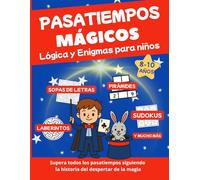 JUEGOS Y PASATIEMPOS PARA NIÑOS MÁGICOS: Retos de Lógica, Enigmas, Sudokus, Sopas de Letras y Laberintos. El Regalo Perfecto para Niños y Niñas 8 a 10 años.