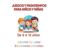 Juegos y pasatiempos para niños y niñas de 6 a 10 años: Libro de actividades y juegos educativos. Un regalo ideal para los niños.