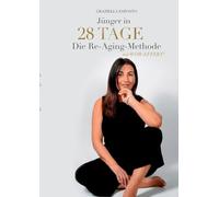 Jünger in 28 Tage: Die Re-Aging -Methode mit WOW Effekt
