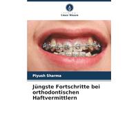 Jüngste Fortschritte bei orthodontischen Haftvermittlern