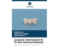 JÜNGSTE FORTSCHRITTE IN DER DENTALKERAMIK: Revolution der Zahnkeramik im Laufe der Zeit