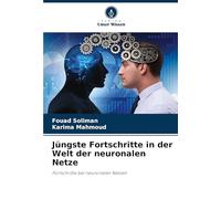 Jüngste Fortschritte in der Welt der neuronalen Netze: Fortschritte bei neuronalen Netzen