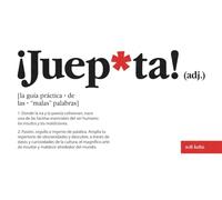 ¡Juep*ta!: La guía práctica de las "malas" palabras