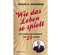 Jürgen B. Hausm Wie das Leben so spielt: Die schönsten Moment (Copertina rigida)