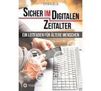 Jürgen Beck Sicher im Digitalen Zeitalter (Tascabile)