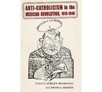 Jürgen Buchenau Anti-Catholicism in the Mexican Revolution, 1 (Copertina rigida)