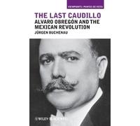 Jürgen Buchenau The Last Caudillo (Tascabile) Viewpoints / Puntos de Vista