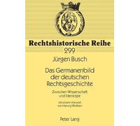 Jürgen Busch Das Germanenbild der deutschen Rechtsgeschichte (Tascabile)