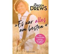Jürgen Drews Es war alles am besten: Die Geschichte meines bewegten (Tascabile)