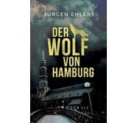 Jürgen Ehlers Der Wolf von Hamburg (Tascabile)