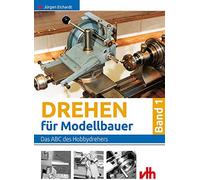 Jürgen Eichardt Drehen für Modellbauer: Das ABC des Hobbydrehers (Tascabile)