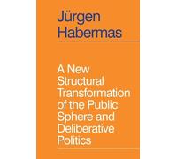 Jürgen Habermas A New Structural Transformation of the Public Sphere (Tascabile)