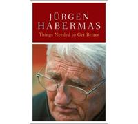 Jürgen Habermas Things Needed to Get Better (Copertina rigida)