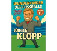 Jürgen Klopp Buch/Kinderbuch - Fußballbuch & Biografie des Trainers für Jungen und Mädchen: Geschenk für Kinder von 5 bis 15 Jahren - zum Vorlesen, ... & als Biografie-Vorbild für junge Fußballfans