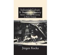 Jürgen Kocka Industrial Culture and Bourgeois Society in Mode (Copertina rigida)
