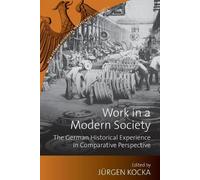 Jürgen Kocka Work in a Modern Society (Tascabile)