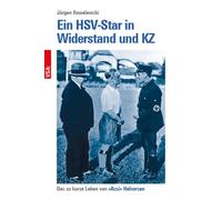 Jürgen Kow Ein HSV-Star in Widerstand und KZ: Das zu kurze Lebe (Tascabile)