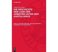 Jürgen Kuczynsk Darstellung Der Lage Der Arbeiter in Frankrei (Copertina rigida)