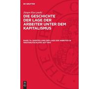 Jürgen Kuczynsk Darstellung Der Lage Der Arbeiter in Westdeut (Copertina rigida)