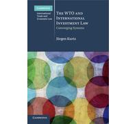Jürgen Kurtz The WTO and International Investment Law (Tascabile)