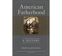 Jürgen Martschukat American Fatherhood (Copertina rigida)