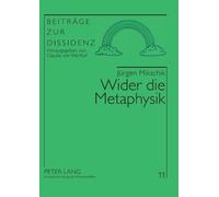 Jürgen Mikschik Wider die Metaphysik (Tascabile) Beiträge Zur Dissidenz