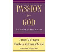Jürgen Moltmann Elisabeth Moltmann-Wendel Passion for God (Tascabile)