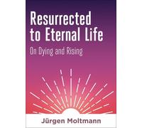 Jürgen Moltmann Resurrected to Eternal Life (Copertina rigida)