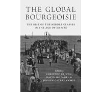 Jürgen Osterhammel Christof Dejung David Mo The Global Bourge (Copertina rigida)