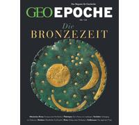 Jürgen Schaefer GEO Epoche / GEO Epoche 123/2023 - Die Bronzezeit: Da (Broschre)