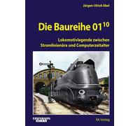 Jürgen-Ulrich E Die Baureihe 01.10: Band 1: Lokomotivlegende zwische (Tascabile)