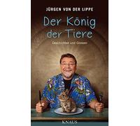 Jürgen von der Lip Der König der Tiere: Geschichten und Gloss (Copertina rigida)