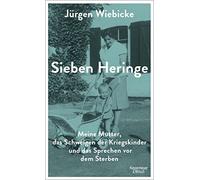 Jürgen Wiebicke Sieben Heringe: Meine Mutter, das Schweigen d (Copertina rigida)
