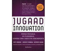 Jugaad innovation. Pensa frugale, sii flessibile, genera una cres