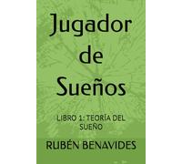 Jugador de Sueños: LIBRO 1: TEORÍA DEL SUEÑO