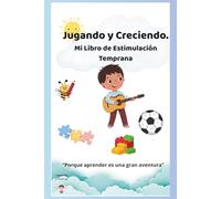 Jugando y Creciendo.: Mi Libro de Estimulación Temprana