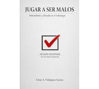 Jugar a ser malos: Inmoralismo y filosofía en el videojuego