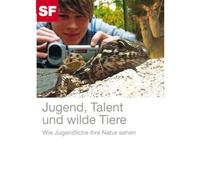 Jugend, Talent und wilde Tiere. Wie Jugendliche ihre Natur sehen