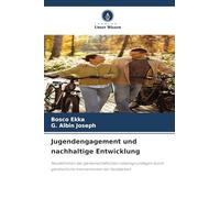 Jugendengagement und nachhaltige Entwicklung: Neudefinition der gemeinschaftlichen Lebensgrundlagen durch ganzheitliche Interventionen der Sozialarbeit